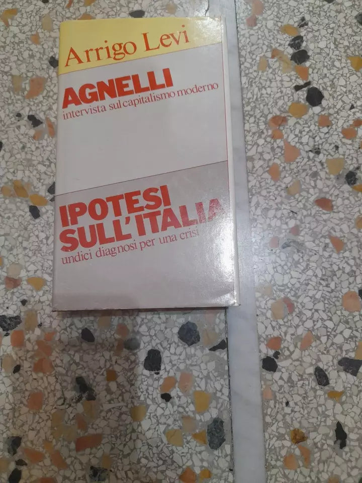 GIANNI AGNELLI. INTERVISTA SUL CAPITALISMO MODERNO. IPOTESI SULL'ITALIA. A CURA DI ARRIGO LEVI. UNDICI DIAGNOSI PER UNA CRISI. EDIZIONE CDE SU LICENZA LATERZA. 1° EDIZIONE CDE 1984.
