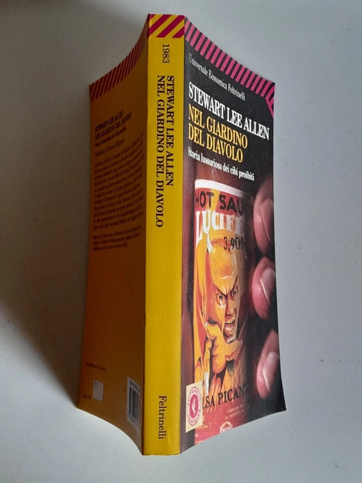 NEL GIARDINO DEL DIAVOLO. STORIA LUSSURIOSA DEI CIBI PROIBITI. STEWART LEE ALLEN. FELTRINELLI EDITORE. COLLANA: UNIVERSALE ECONOMICA FELTRINELLI 1983. 2° EDIZIONE NELL'"UNIVERSALE ECONOMICA" FELTRINELLI FEBBRAIO 2008.