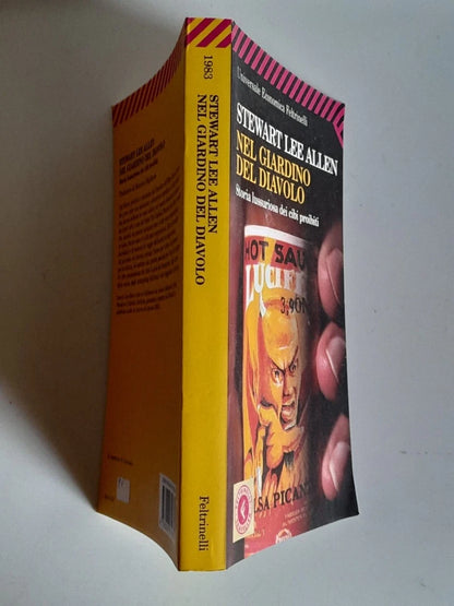 NEL GIARDINO DEL DIAVOLO. STORIA LUSSURIOSA DEI CIBI PROIBITI. STEWART LEE ALLEN. FELTRINELLI EDITORE. COLLANA: UNIVERSALE ECONOMICA FELTRINELLI 1983. 2° EDIZIONE NELL'"UNIVERSALE ECONOMICA" FELTRINELLI FEBBRAIO 2008.