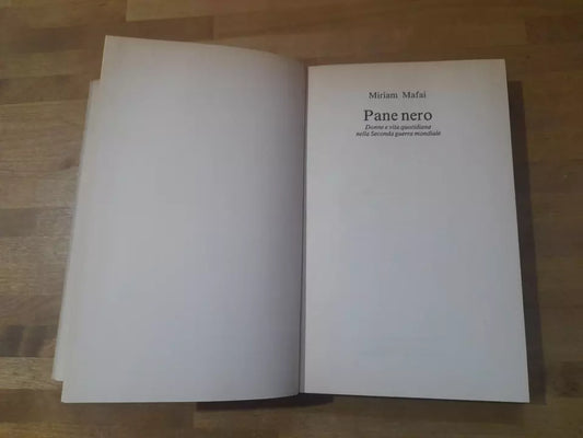 PANE NERO. DONNE E VITA QUOTIDIANA NELLA SECONDA GUERRA MONDIALE. MIRIAM MAFAI.  3° EDIZIONE CDE SU LICENZA MONDADORI.