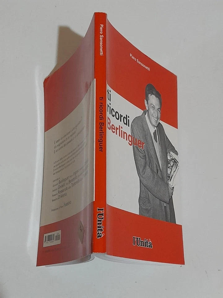 TI RICORDI BERLINGUER. PIERO SANSONETTI. L'UNITA', NUOVA INIZIATIVA EDITORIALE, EDIZIONE SU LICENZA. 1° EDIZIONE 2004.