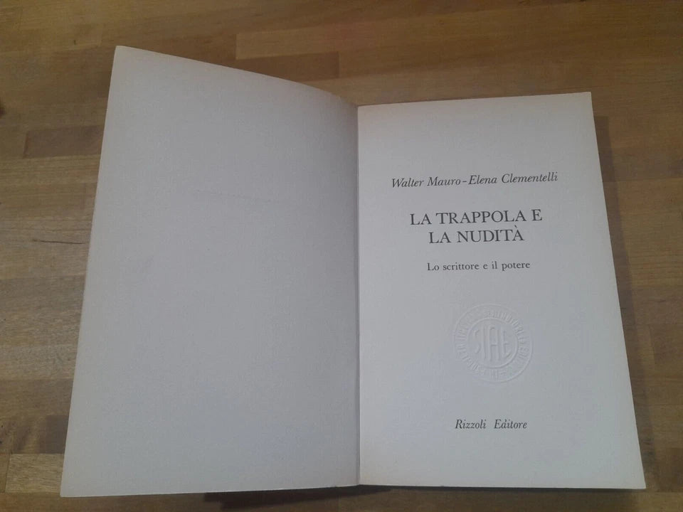 LA TRAPPOLA E LA NUDITA'. WALTER MAURO - ELENA CLEMENTELLI. 1° EDIZIONE 1974. RIZZOLI EDITORE. COLLANA: POLITICA E SOCIOLOGIA.