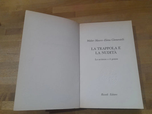 LA TRAPPOLA E LA NUDITA'. WALTER MAURO - ELENA CLEMENTELLI. 1° EDIZIONE 1974. RIZZOLI EDITORE. COLLANA: POLITICA E SOCIOLOGIA.