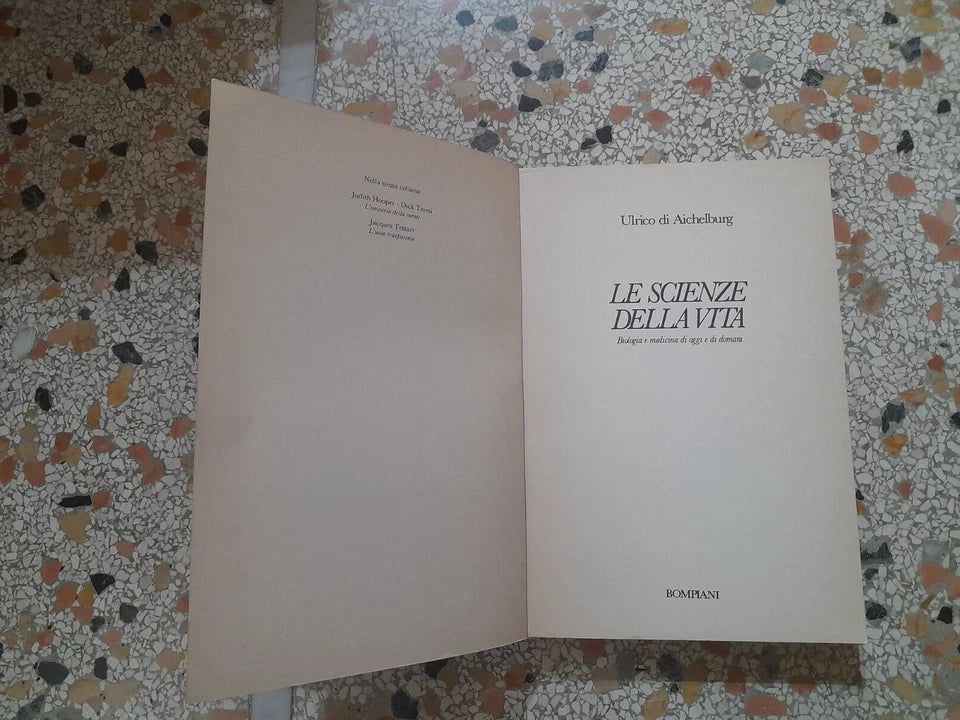 LE SCIENZE DELLA VITA. ULRICO DI AICHELBURG. BIOLOGIA E MEDICINA DI OGGI E DOMANI. BOMPIANI EDITORE. 1° EDIZIONE 1988. COLLANA: FRONTIERE DELLA SCIENZA.