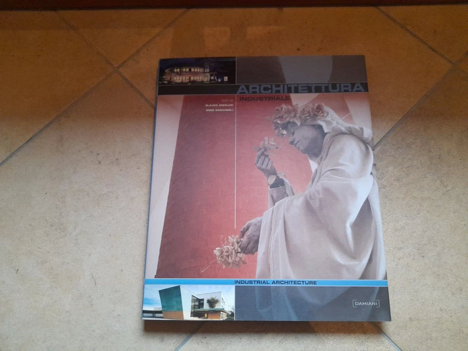 ARCHITETTURA INDUSTRIALE. GLAUCO GRESLERI - ENZO ZACCHIROLI. DAMIANI EDITORE, 2004. BILINGUE: ITALIANO - INGLESE.