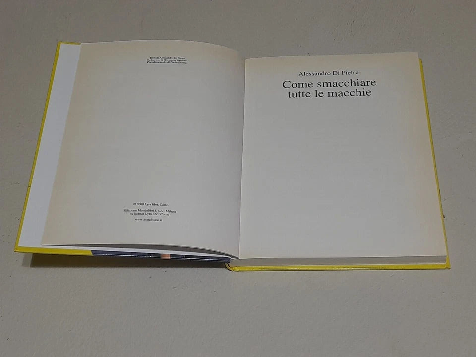 COME SMACCHIARE TUTTE LE MACCHIE. ALESSANDRO DI PIETRO. EDIZIONE MONDOLIBRI SU LICENZA LYRA 2001. COLLANA: CASA SANA & SICURA.