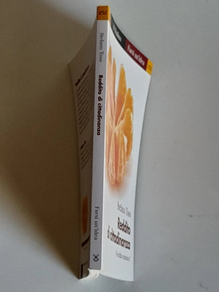 REDDITO DI CITTADINANZA O REDDITO MINIMO?  STEFANO TOSO. SOCIETA' EDITRICE IL MULINO. COLLANA: FARSI UN'IDEA 252. 1° EDIZIONE 2016.