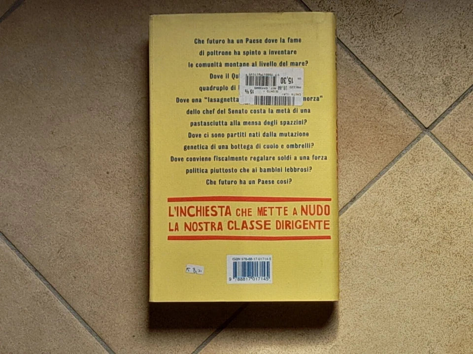 LA CASTA. SERGIO RIZZO - GIAN ANTONIO STELLA. COSI I POLITICI ITALIANI SONO DIVENTATI INTOCCABILI. RIZZOLI EDITORE. 17° EDIZIONE AGOSTO 2007.