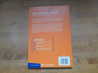 ALLA CONQUISTA DEL WEB NAVIGARE, ARCHIVIARE E COMUNICARE. LEONARDO POGGI. ALTROCONSUMO EDITORE. 1° EDIZIONE 2015. COLLANA: GUIDE PRATICHE.