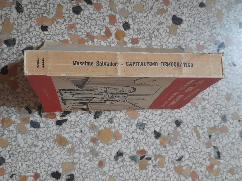 CAPITALISMO DEMOCRATICO. CONSIDERAZIONI SULL'ECONOMIA AMERICANA. MASSIMO SALVADORI. EDITORIALE OPERE NUOVE - ROMA.  1° EDIZIONE ITALIANA 1956, RIVEDUTA E AMPLIATA DALL'AUTORE.