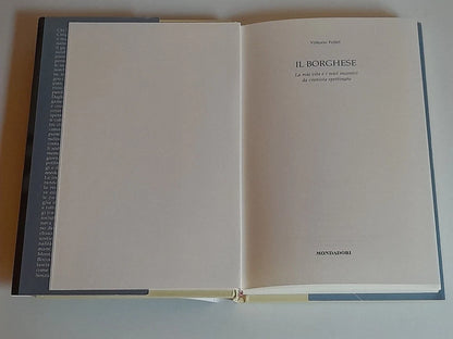 IL BORGHESE. VITTORIO FELTRI. LA MIA VITA E I MIEI INCONTRI DA CRONISTA SPETTINATO. MONDADORI EDITORE. 1° EDIZIONE SETTEMBRE 2018.