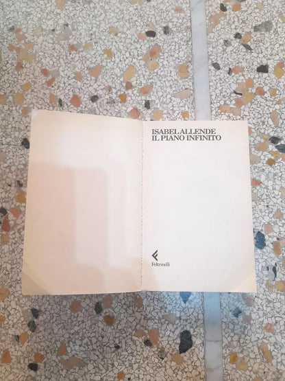 IL PIANO INFINITO. ISABEL ALLENDE. FELTRINELLI EDITORE. COLLANA: UNIVERSALE ECONOMICA FELTRINELLI 1331. 15° EDIZIONE  1998.