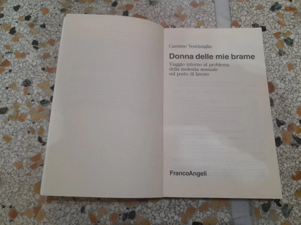 DONNA DELLE MIE BRAME. CARMINE VENTIMIGLIA. FRANCOANGELI EDITORE. 2° EDIZIONE 1992. 900: COLLANA DELL'ISTITUTO DI SOCIOLOGIA DELL'UNIVERSITA' DI PARMA.
