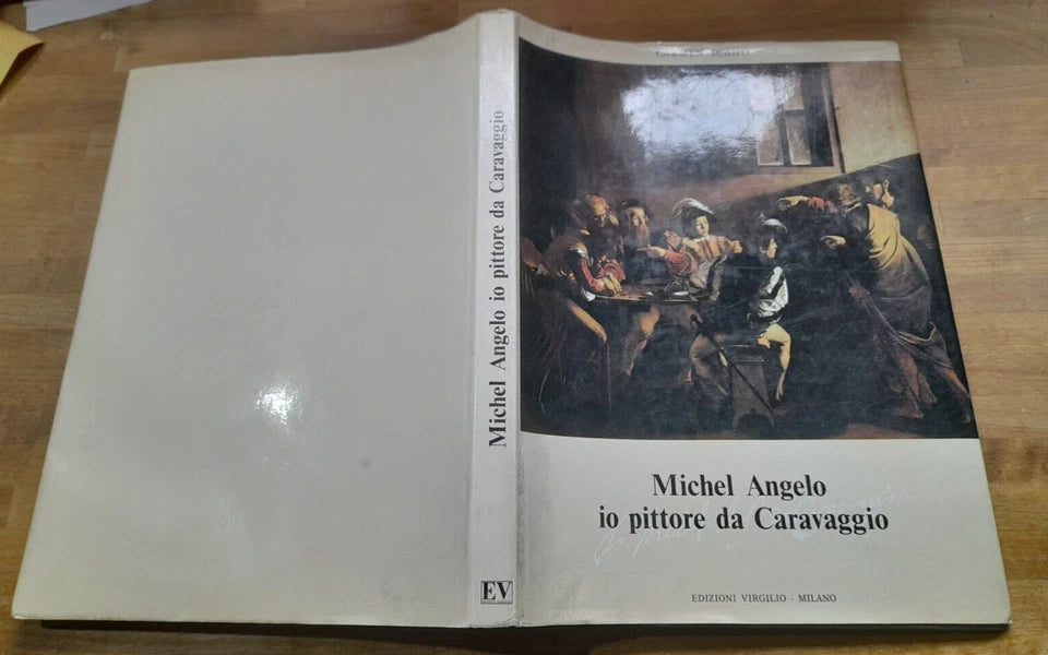 MICHEL ANGELO IO PITTORE DA CARAVAGGIO. CARMEN SCANO. EDIZIONI VIRGILIO 1977.