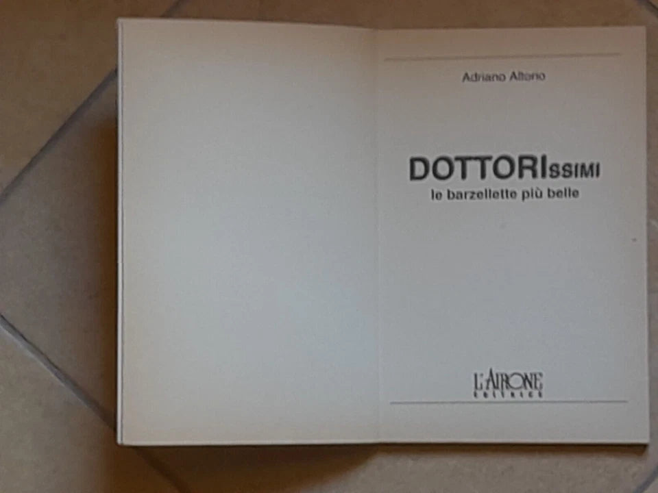 DOTTORISSIMI. LE BARZELLETTE PIÙ BELLE. ADRIANO ALTORIO. L'AIRONE EDITRICE. 1° EDIZIONE 1996. PER SOLI ADULTI. COLLANA: BARZELLETTISSIME.