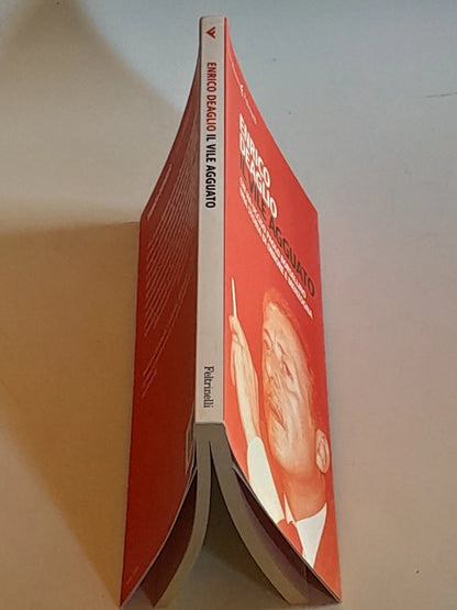 IL VILE AGGUATO. ENRICO DEAGLIO. FELTRINELLI EDITORE. COLLANA: SERIE BIANCA FELTRINELLI. 3° EDIZIONE 2012.