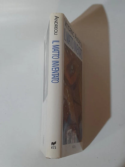 IL MATTO INVENTATO. VITTORINO ANDREOLI. RIZZOLI EDITORE. 4° EDIZIONE GENNAIO 1993.