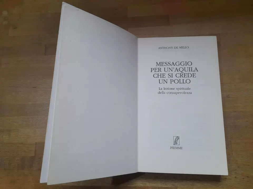 MESSAGGIO PER UN'AQUILA CHE SI CREDE UN POLLO. ANTHONY DE MELLO. PIEMME EDIZIONI. X EDIZIONE 1996.