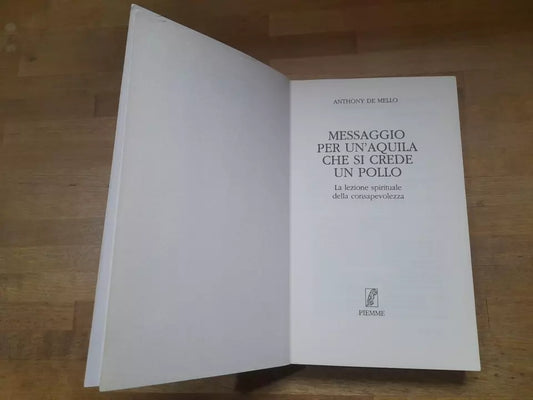 MESSAGGIO PER UN'AQUILA CHE SI CREDE UN POLLO. ANTHONY DE MELLO. PIEMME EDIZIONI. X EDIZIONE 1996.