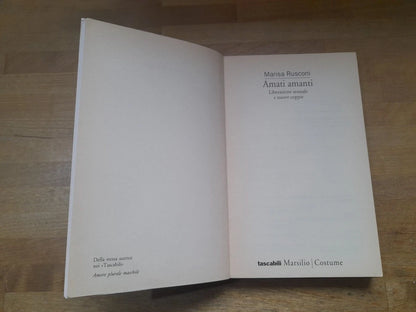 AMATI AMANTI. MARISA RUSCONI. LIBERAZIONE SESSUALE E NUOVE COPPIE. MARSILIO EDITORI. COLLANA: TASCABILI MARSILIO 97 / COSTUME. 1° EDIZIONE 1998.