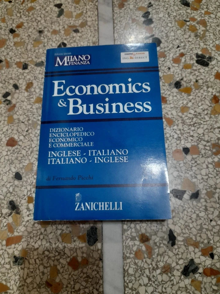 ECONOMICS & BUSINESS. DIZIONARIO ENCICLOPEDICO ECONOMICO E COMMERCIALE. VOLUME 1 : A-C. FERNANDO PICCHI. EDIZIONE SPECIALE MILANO FINANZA: MARZO 2004. ZANICHELLI EDITORE.