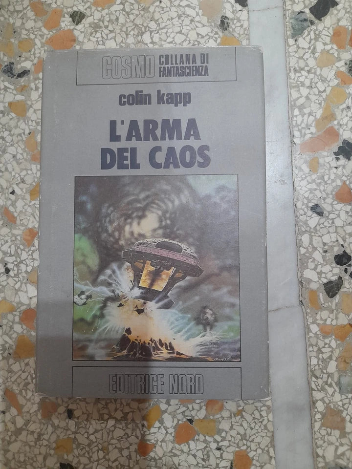 L'ARMA DEL CAOS. COLIN KAPP. EDITRICE NORD. 1° EDIZIONE ITALIANA 1979. COSMO COLLANA DI FANTASCIENZA N. 91.