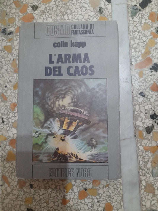 L'ARMA DEL CAOS. COLIN KAPP. EDITRICE NORD. 1° EDIZIONE ITALIANA 1979. COSMO COLLANA DI FANTASCIENZA N. 91.