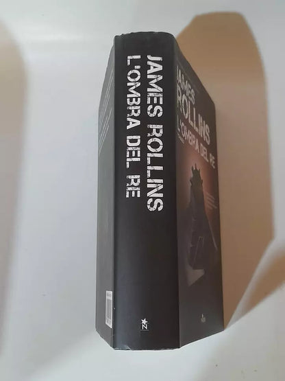 L'OMBRA DEL RE. JAMES ROLLINS. EDITRICE NORD. RISTAMPA 2010. COLLANA: NARRATIVA 410.