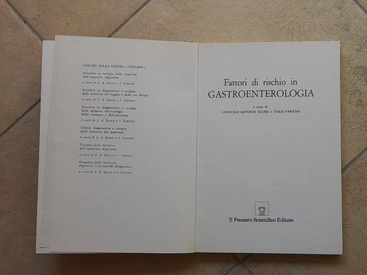 FATTORI DI RISCHIO IN GASTROENTEROLOGIA. LUDOVICO A. SCURO E ITALO VANTINI. IL PENSIERO SCIENTIFICO EDITORE. 1° RISTAMPA FEBBRAIO 1987. COLLANA: AG - AGGIORNAMENTI IN GASTROENTEROLOGIA.