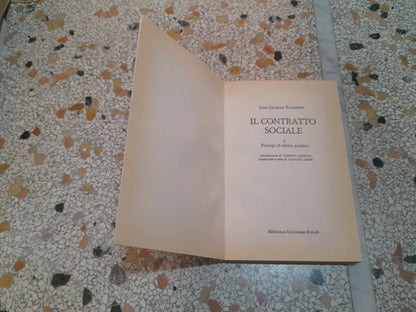 IL CONTRATTO SOCIALE. JEAN JACQUES ROUSSEAU. BUR RIZZOLI EDITORE. COLLANA: SUPERCLASSICI BUR 72. 1° EDIZIONE SUPERCLASSICI 1993.