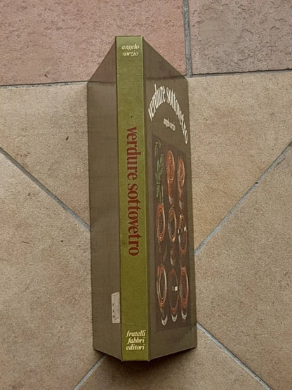 VERDURE SOTTOVETRO. ANGELO SORZIO. F.LLI FABBRI EDITORI.  CONSERVATUTTO. 4° RISTAMPA 1976.
