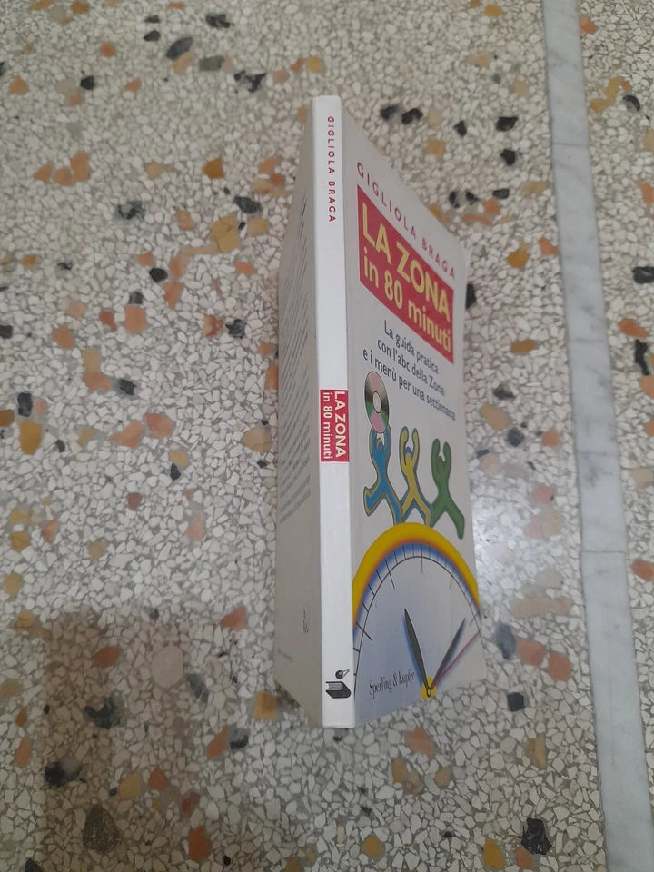 LA ZONA IN 80 MINUTI. LA GUIDA PRATICA DELLA ZONA E I MENU' PER UNA SETTIMANA. GIGLIOLA BRAGA. SPERLING & KUPFER EDITORI. 2° EDIZIONE 2007. COLLANA: "GUIDE - BENESSERE".