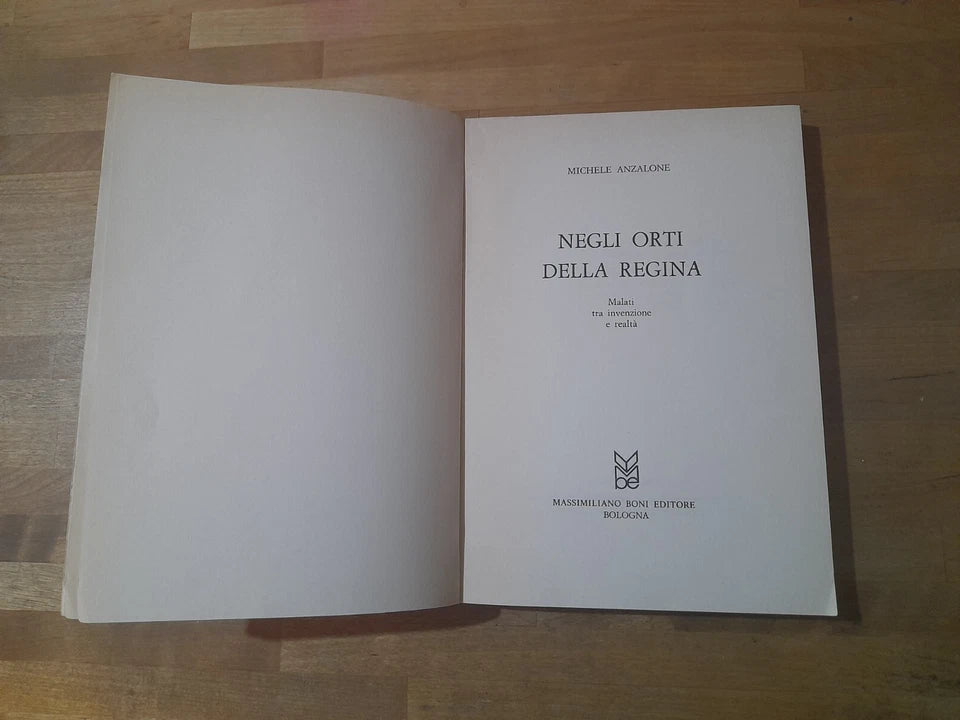 NEGLI ORTI DELLA REGINA. MALATI TRA INVENZIONE E REALTA'. MICHELE ANZALONE. BONI EDITORE. 1° EDIZIONE 1977. COLLANA: SAGGI / 18.