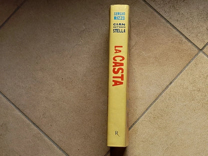 LA CASTA. SERGIO RIZZO - GIAN ANTONIO STELLA. COSI I POLITICI ITALIANI SONO DIVENTATI INTOCCABILI. RIZZOLI EDITORE. 17° EDIZIONE AGOSTO 2007.