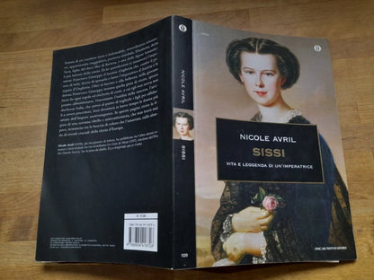 SISSI. VITA E LEGGENDA DI UN'IMPERATRICE. NICOLE AVRIL. COLLANA: OSCAR STORIA 109. RISTAMPA 2013.
