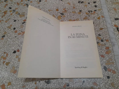 LA ZONA IN 80 MINUTI. LA GUIDA PRATICA DELLA ZONA E I MENU' PER UNA SETTIMANA. GIGLIOLA BRAGA. SPERLING & KUPFER EDITORI. 2° EDIZIONE 2007. COLLANA: "GUIDE - BENESSERE".