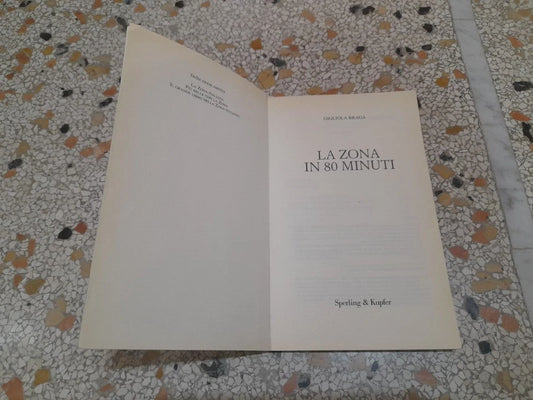 LA ZONA IN 80 MINUTI. LA GUIDA PRATICA DELLA ZONA E I MENU' PER UNA SETTIMANA. GIGLIOLA BRAGA. SPERLING & KUPFER EDITORI. 2° EDIZIONE 2007. COLLANA: "GUIDE - BENESSERE".