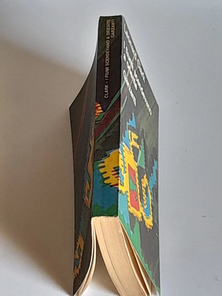 I FIUMI SCENDEVANO A ORIENTE. LEONARD CLARK. GARZANTI EDITORE. 1° EDIZIONE MARZO 1969. COLLANA: "LETTURE PER LA SCUOLA MEDIA".