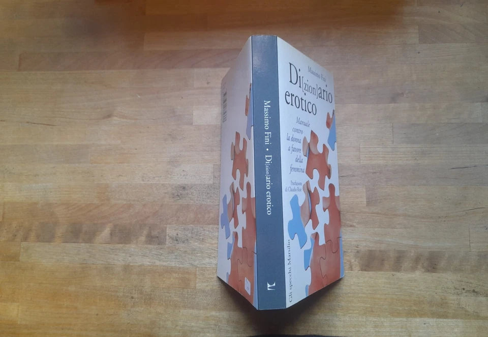 DI[ZION]ARIO EROTICO. MANUALE CONTRO LA DONNA A FAVORE DELLA FEMMINA. MASSIMO FINI. MARSILIO EDITORI. 1° EDIZIONE 2000. COLLANA: GLI SPECCHI DELLA MEMORIA .