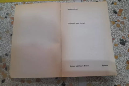 SOCIOLOGIA DELLA FAMIGLIA. ANDRÊE MICHEL. SOCIETA' EDITRICE IL MULINO. COLLANA: SERIE DI SOCIOLOGIA. RISTAMPA 1974.