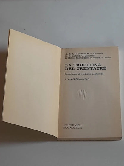 LA TABELLINA DEL TRENTATRE'. ESPERIENZE DI MEDICINA SCOLASTICA. A CURA DI GIORGIO BERT + AA.VV. FELTRINELLI ECONOMICA EDITORE. COLLANA: I NUOVI TESTI 157.  1° EDIZIONE APRILE 1978.