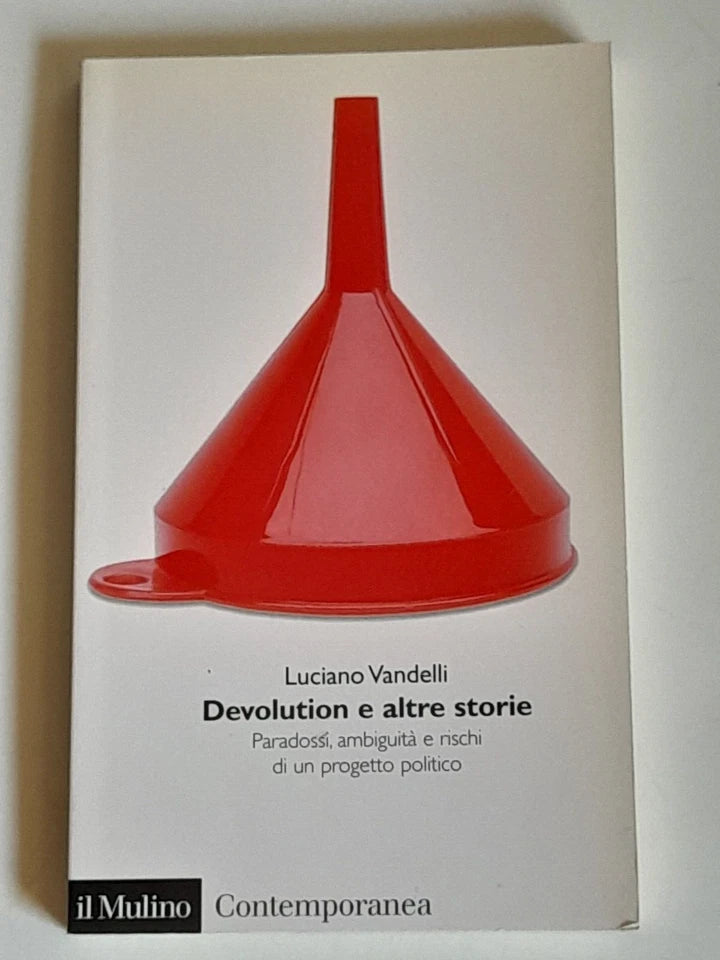DEVOLUTION E ALTRE STORIE. LUCIANO VANDELLI. SOCIETA' EDITRICE IL MULINO. COLLANA: IL MULINO CONTEMPORANEA / CENTOTRENTOTTO.  1° EDIZIONE 2002.
