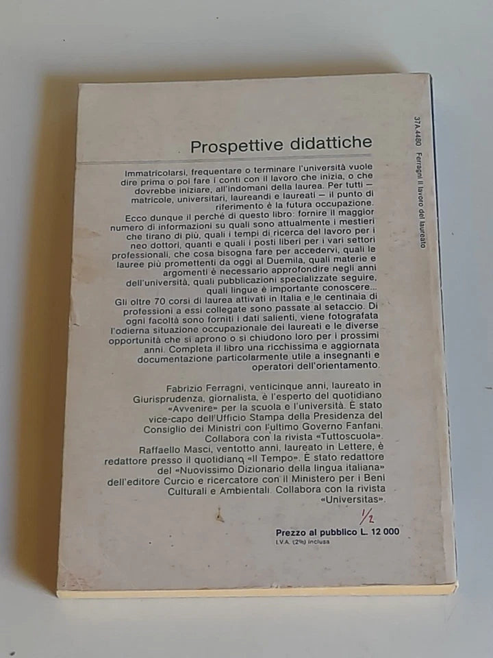 IL LAVORO DEL LAUREATO. FABRIZIO FERRAGNI - RAFFAELLO MASCI. GUIDA ALLE PROFESSIONI POST-UNIVERSITARIE. 1° EDIZIONE FEBBRAIO 1984. ZANICHELLI EDITORE. COLLANA: PROSPETTIVE DIDATTICHE.