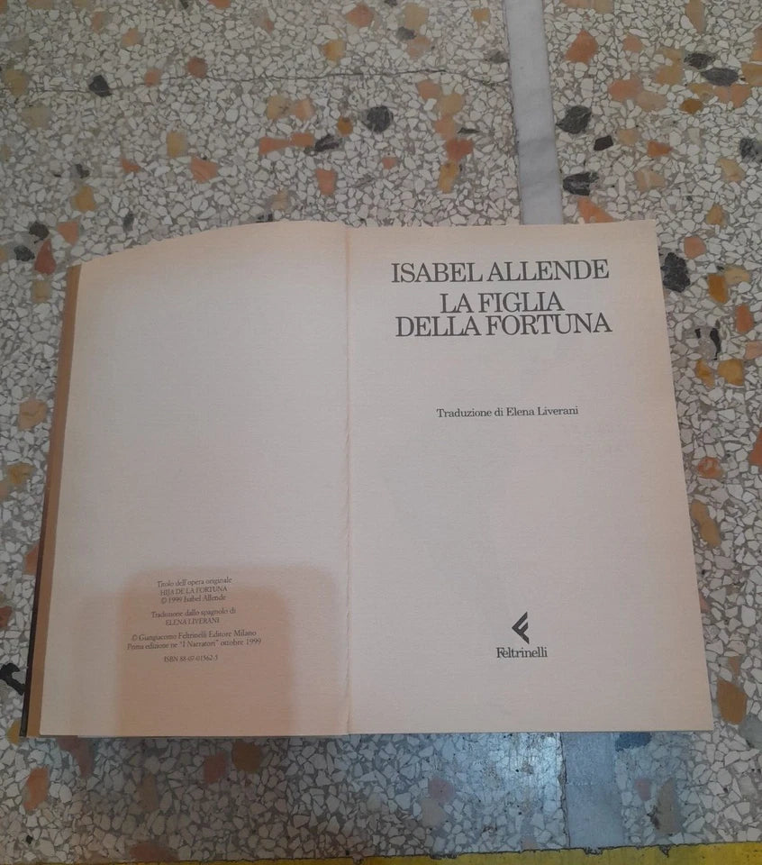 LA FIGLIA DELLA FORTUNA. ISABEL ALLENDE. FELTRINELLI EDITORE. COLLANA: "I NARRATORI". 1° EDIZIONE 1999.