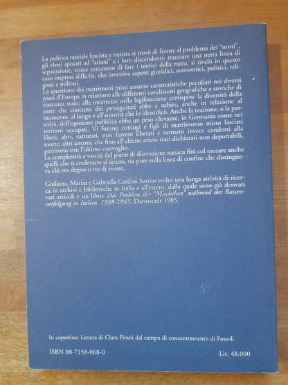 SUL CONFINE LA QUESTIONE DEI MATRIMONI MISTI DURANTE LA PERSECUZIONE ANTIEBRAICA. GIULIANA, MARISA, GABRIELLA CARDOSI. SILVIO ZAMORANI EDITORE. RISTAMPA 1999.