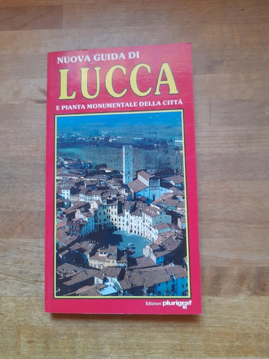 NUOVA GUIDA DI LUCCA E PIANTA MONUMENTALE DELLA CITTA'. AA.VV. EDIZIONI PLURIGRAF 1992.