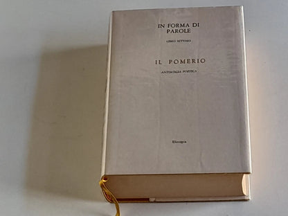 IN FORMA DI PAROLE - LIBRO SETTIMO. IL POMERIO. ANTOLOGIA POETICA. ELITROPIA EDITRICE 1983.