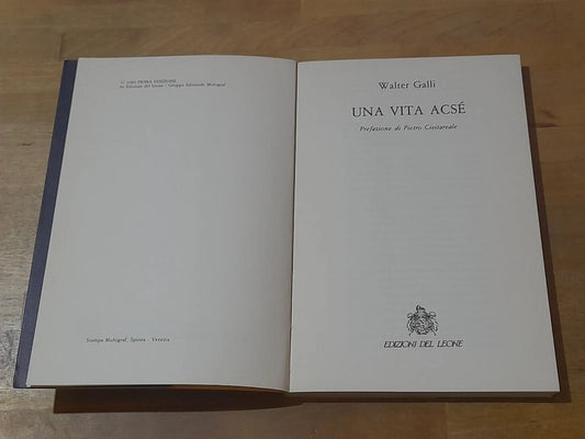 UNA VITA ACSE'.  WALTER GALLI. EDIZIONI DEL LEONE. 1° EDIZIONE 1989. COLLANA: I PIOMBI POESIA.