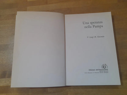 UNA SPERANZA NELLA PAMPA. P. LUIGI M. FACCENDA. EDIZONI DELL'IMMACOLATA. RISTAMPA 1977.
