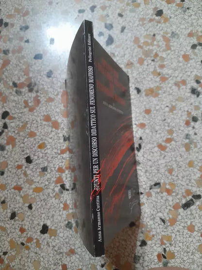 SPUNTI PER UN DISCORSO DIDATTICO SUL FENOMENO MAFIOSO. ANNA ARMANNO CUTTITTA. PELLEGRINI EDITORE. RISTAMPA 1989. COLLANA: IL FILO D'ARIANNA.